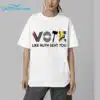 Vote Like Ruth Sent You Shirt 5