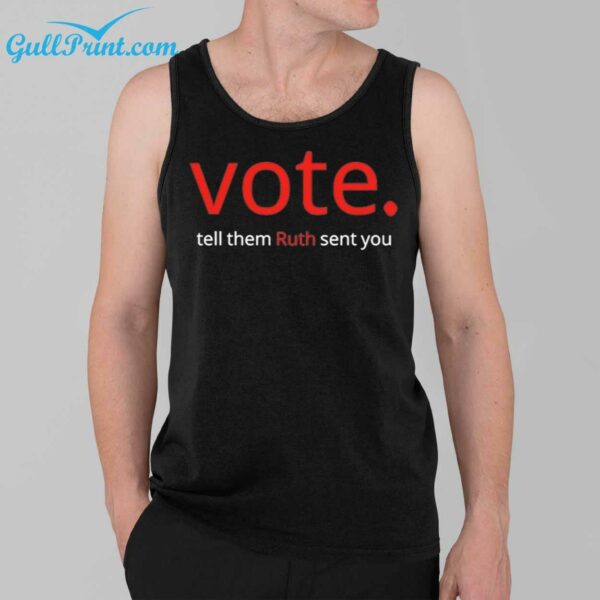 Vote Tell Them Ruth Sent You Shirt 3