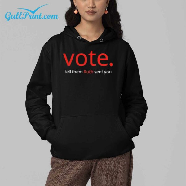 Vote Tell Them Ruth Sent You Shirt 4