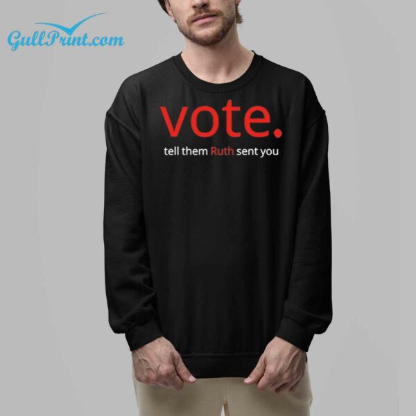 Vote Tell Them Ruth Sent You Shirt 8