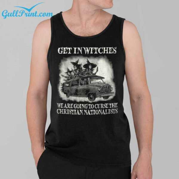 Witch Get In Witches We Are Going To Curse The Christian Nationalists Shirt 3