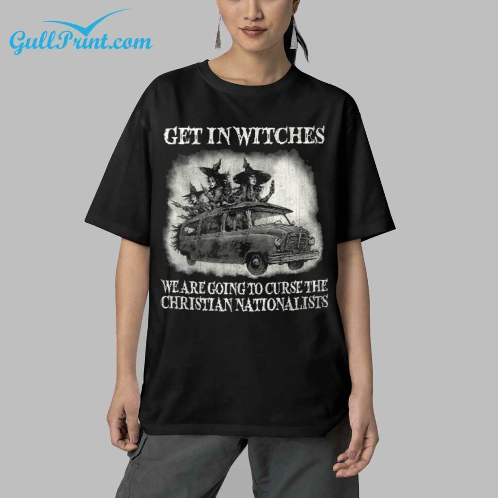 Witch Get In Witches We Are Going To Curse The Christian Nationalists Shirt 5