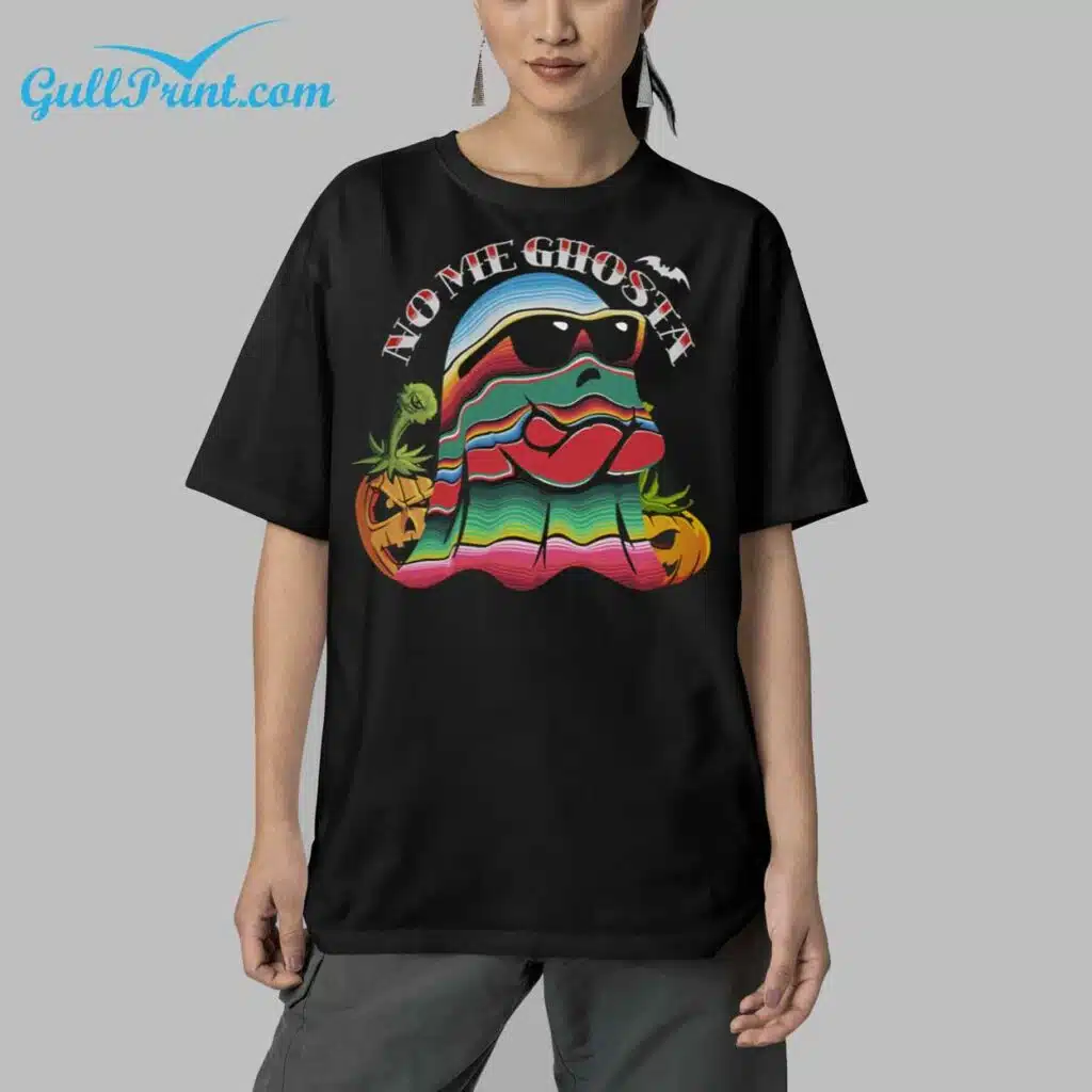 2024 NO ME GHOSTA SERAPE HALLOWEEN T Shirt 5