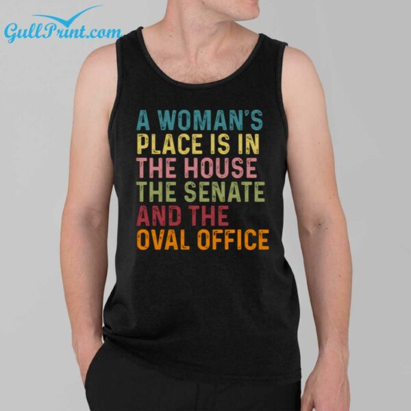 A Womans Place Is In The House The Senate And The Oval Office Shirt 3