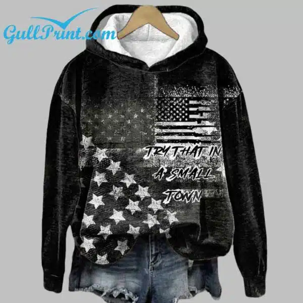 American Flag Try That In A Small Town Print Hoodie 1