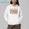 As Long As Im Breathing Ive Got A Reason To Praise The Lord Shirt 4