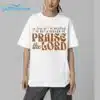 As Long As Im Breathing Ive Got A Reason To Praise The Lord Shirt 5