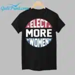 Elect More Women Shirt