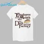 Employee Of The Month At The Dick Sucking Factory Shirt