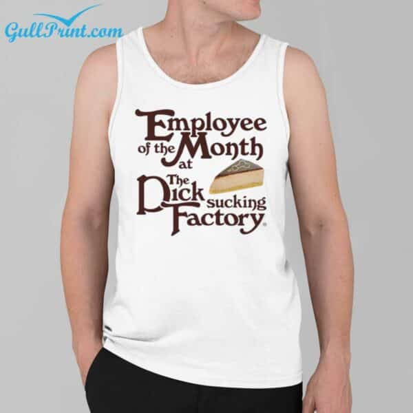 Employee Of The Month At The Dick Sucking Factory Shirt 3