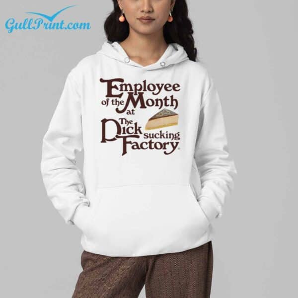 Employee Of The Month At The Dick Sucking Factory Shirt 4