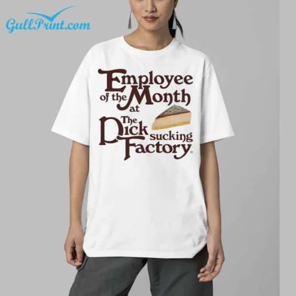 Employee Of The Month At The Dick Sucking Factory Shirt 5