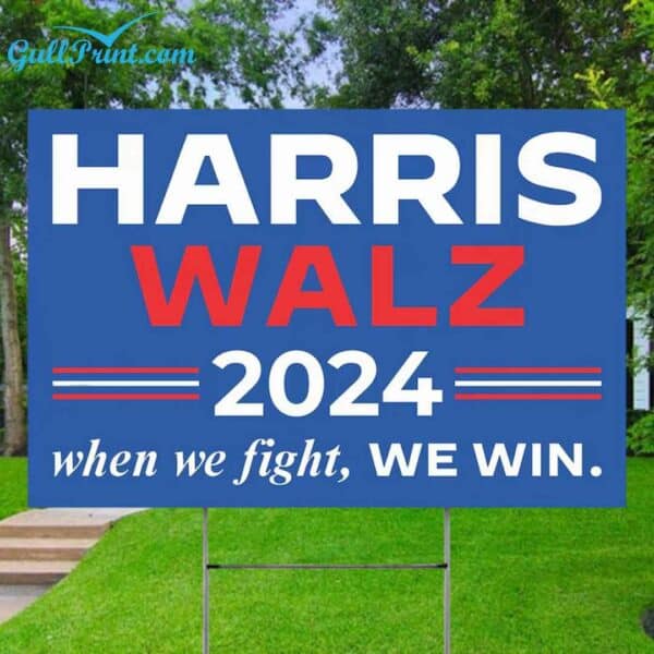 Harris Walz 2024 When We Fight We Win Yard Sign 2