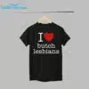 I Love Butch Lesbians Shirt 1