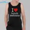 I Love Butch Lesbians Shirt 3