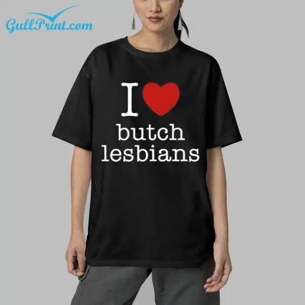 I Love Butch Lesbians Shirt 5