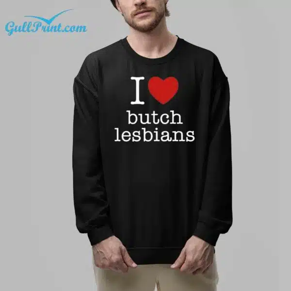 I Love Butch Lesbians Shirt 7