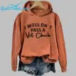 I Wouldn't Pass A Vet Check Shirt
