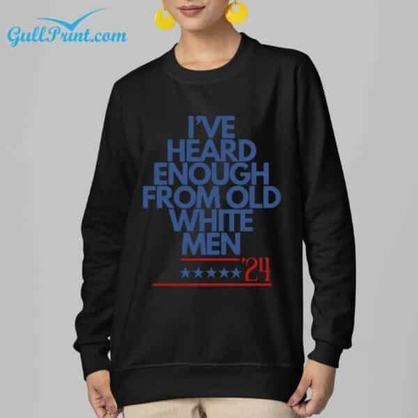 Ive Heard Enough From Old White Men 24 Shirt 6