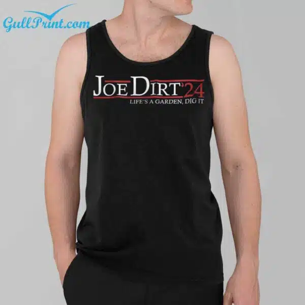 Joe Dirt 24 Life's A Garden Dig It Shirt