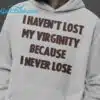 Kevin Durant I Havent Lost My Virginity Because I Never Lose Shirt 2