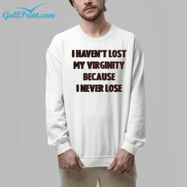 Kevin Durant I Havent Lost My Virginity Because I Never Lose Shirt 4