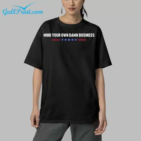 Mind Your Own Damn Business Shirt