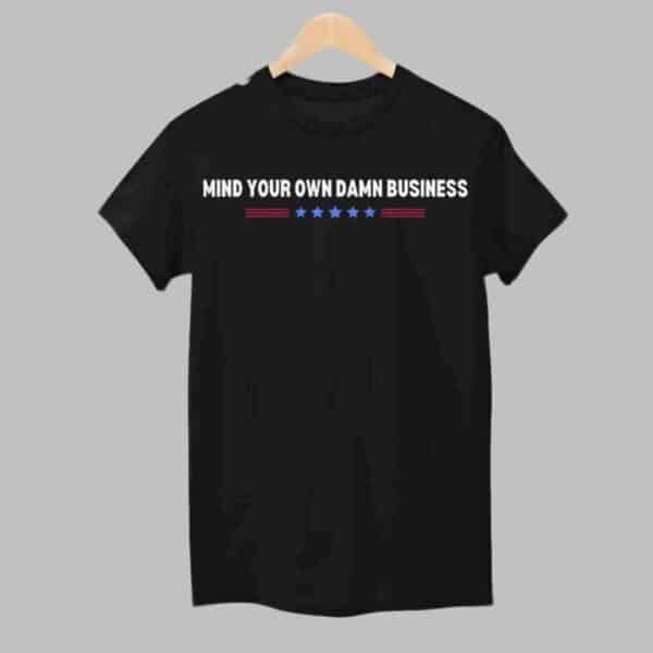 Mind Your Own Damn Business Shirt