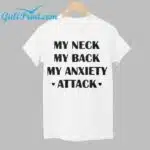 My Neck My Back My Anxiety Attack Shirt