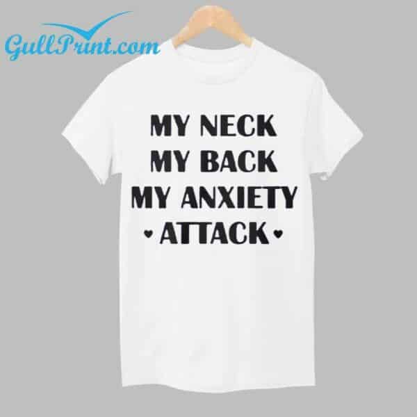 My Neck My Back My Anxiety Attack Shirt 1