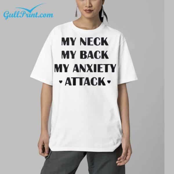 My Neck My Back My Anxiety Attack Shirt 5