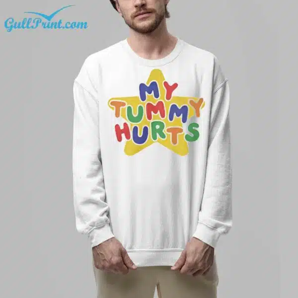 My Tummy Hurts Shirt 6