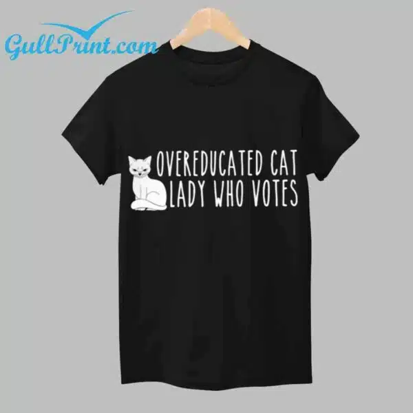 Overeducated Cat Lady Who Votes Shirt 1