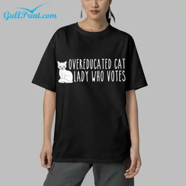 Overeducated Cat Lady Who Votes Shirt 5