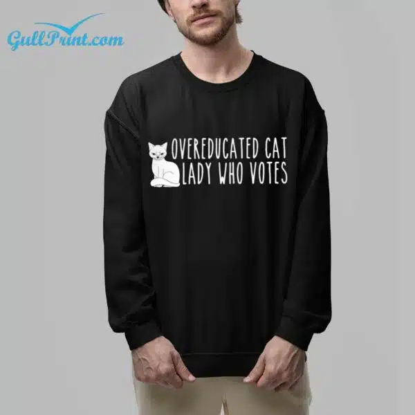 Overeducated Cat Lady Who Votes Shirt 6