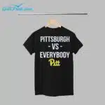 Pittsburgh Vs Everybody Pitt Shirt