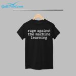 Rage Against The Machine Learning Shirt