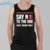 Say No To The Hoe Vote Trump 2024 Shirt 3 1