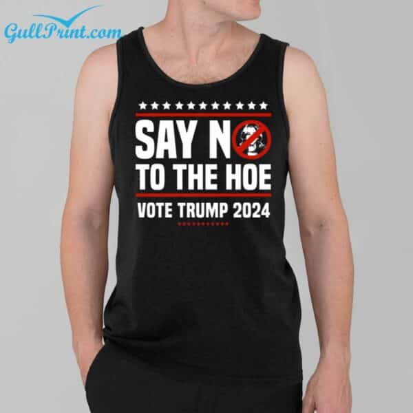 Say No To The Hoe Vote Trump 2024 Shirt 3 1