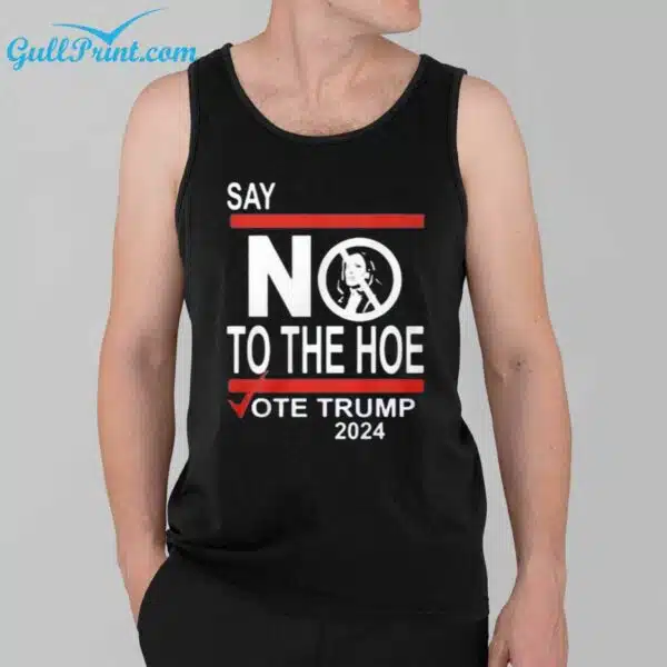 Say No To The Hoe Vote Trump 2024 Shirt 3