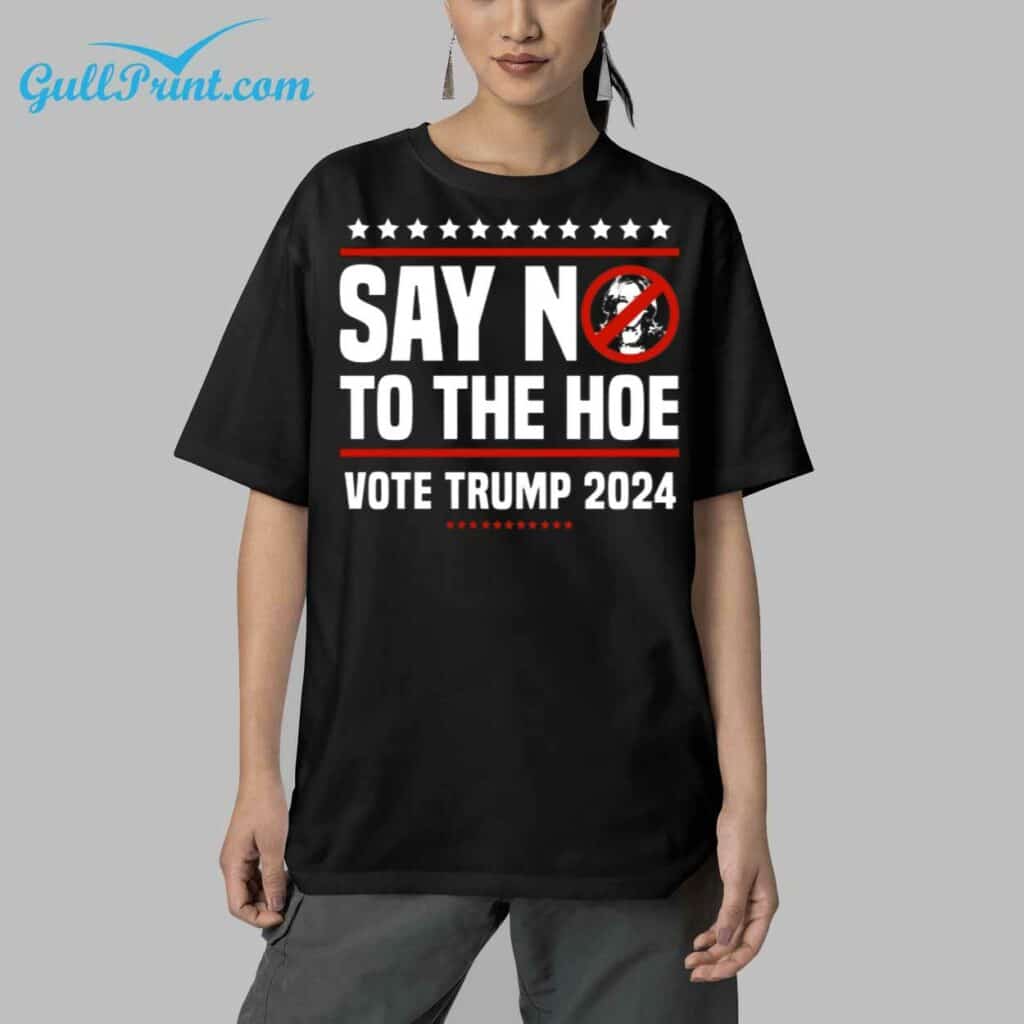 Say No To The Hoe Vote Trump 2024 Shirt 5 1