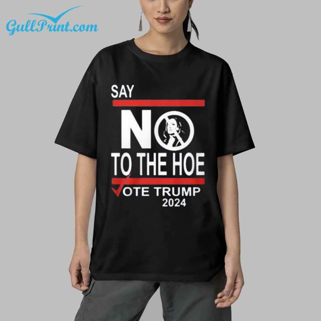 Say No To The Hoe Vote Trump 2024 Shirt 5