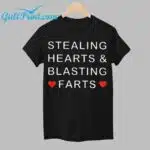 Stealing Hearts and Blasting Farts Shirt