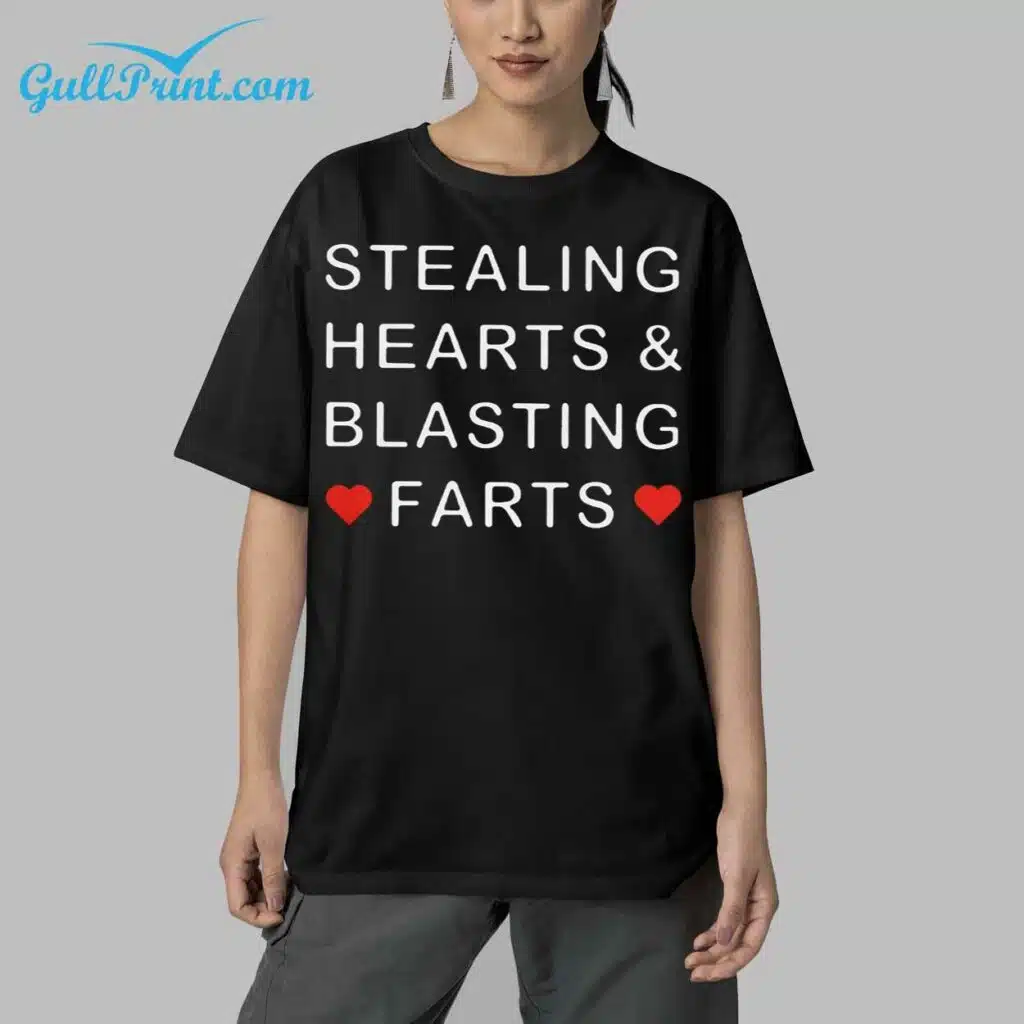 Stealing Hearts and Blasting Farts Shirt 5