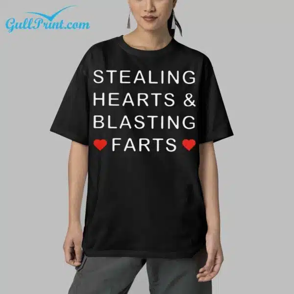 Stealing Hearts and Blasting Farts Shirt 5