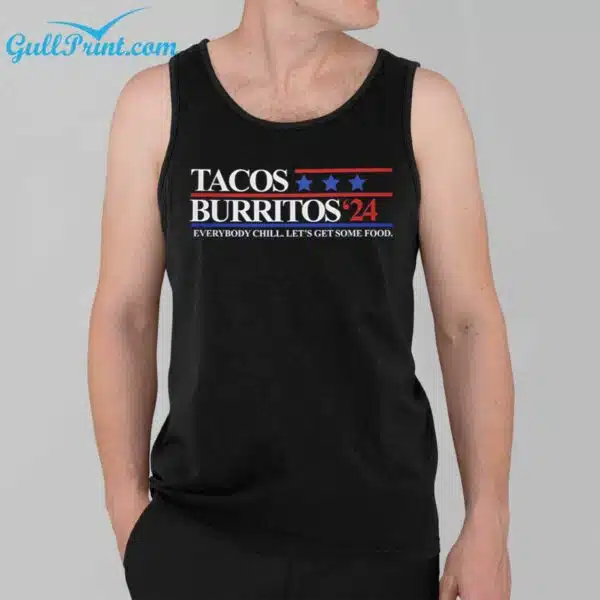 Tacos Burritos 24 Everybody Chill Lets Get Some Food Shirt 3