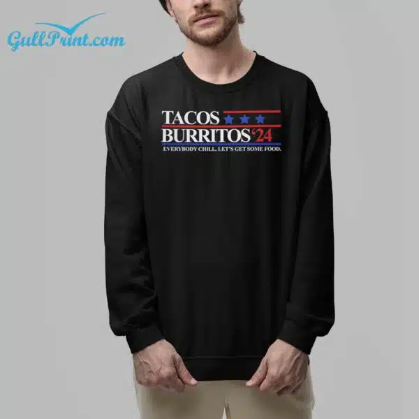 Tacos Burritos 24 Everybody Chill Lets Get Some Food Shirt 6