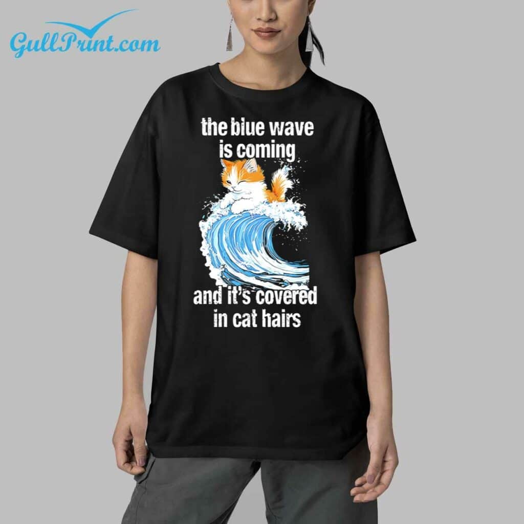 The Blue Wave Is Coming And Its Covered In Cat Hairs Shirt 5