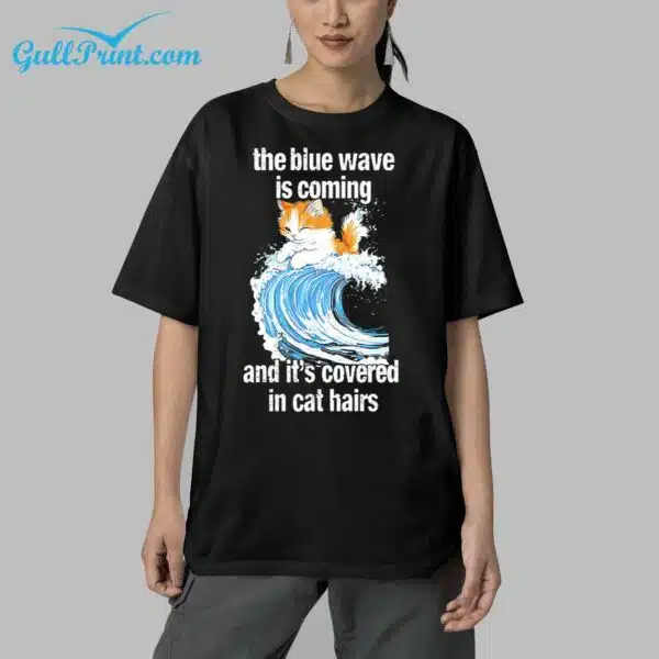 The Blue Wave Is Coming And Its Covered In Cat Hairs Shirt 5