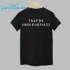 Trap Me Josh Hartnett Shirt 1